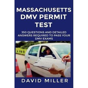 Massachusetts DMV Permit Test Questions And Answers: Over 350 Massachusetts DMV